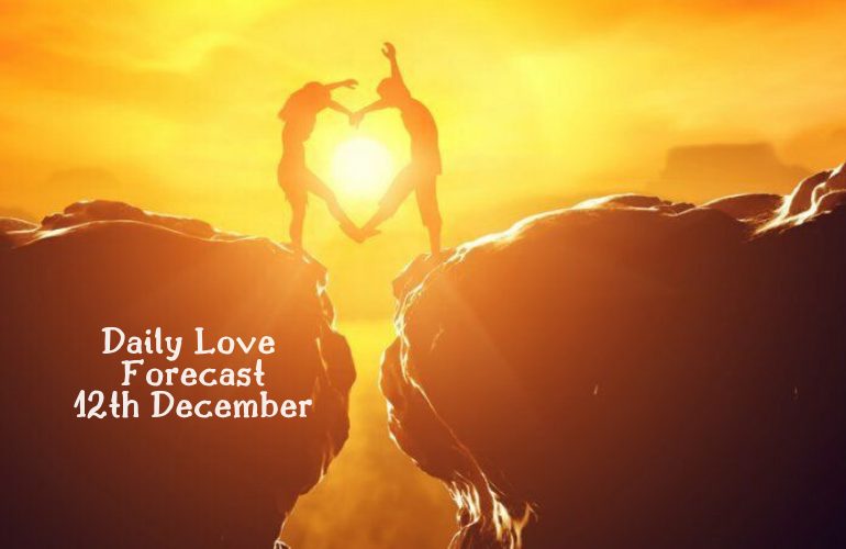 Daily Love Forecast 12th December