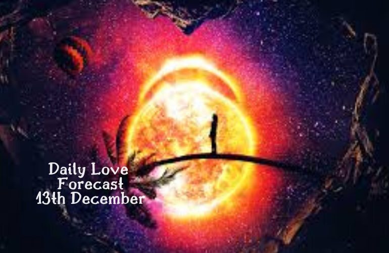 Daily Love Forecast 13th December