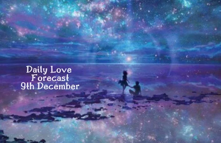 daily love forecast 9th december