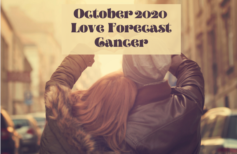 cancer october 2020 love horoscope